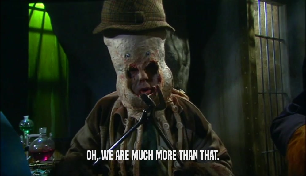 OH, WE ARE MUCH MORE THAN THAT.  
