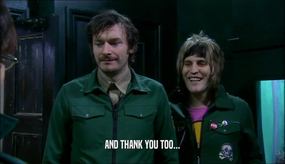 AND THANK YOU TOO...  