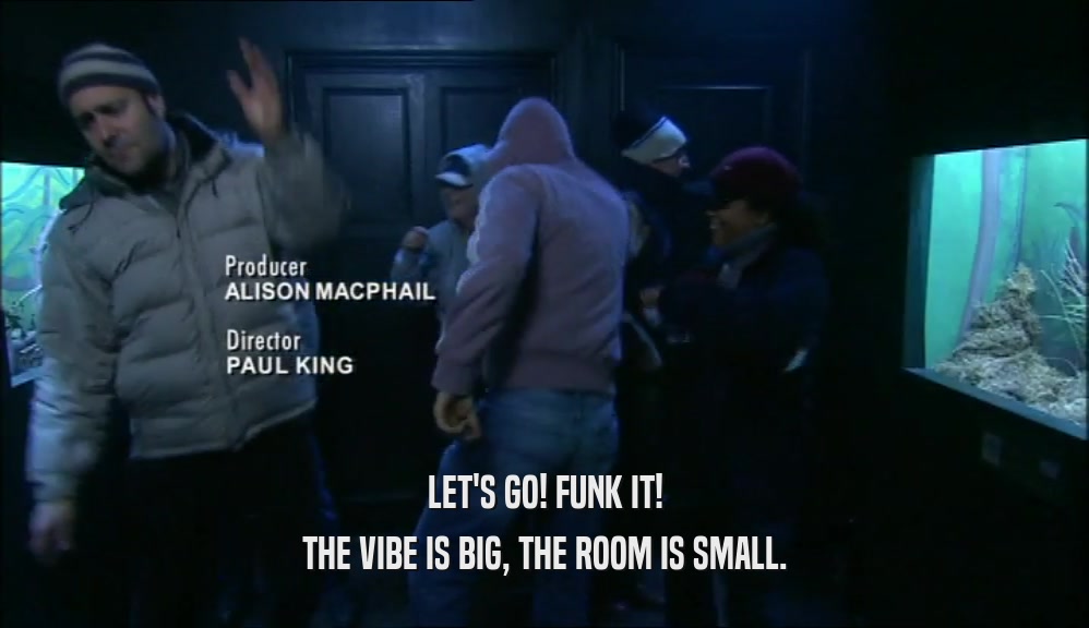 LET'S GO! FUNK IT! THE VIBE IS BIG, THE ROOM IS SMALL. 