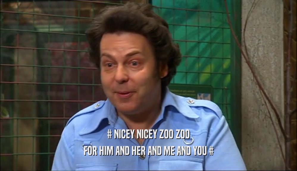 # NICEY NICEY ZOO ZOO FOR HIM AND HER AND ME AND YOU # 