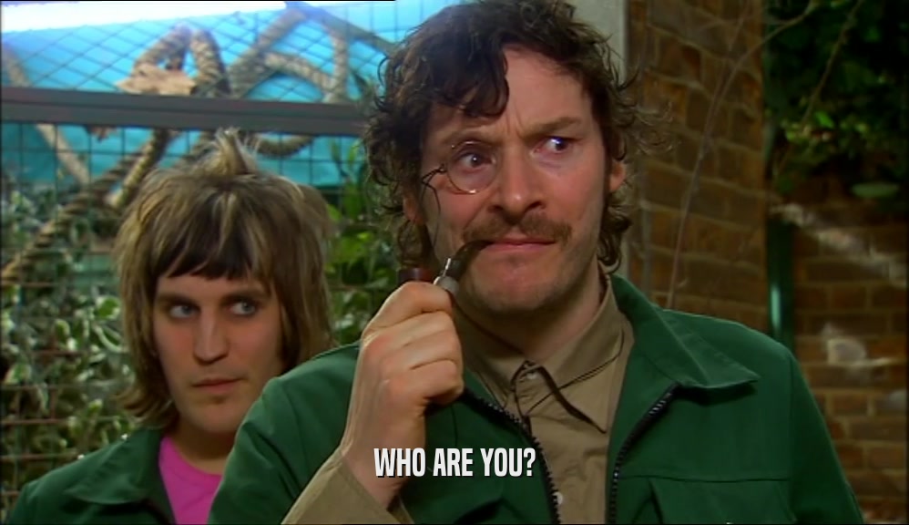 WHO ARE YOU?  