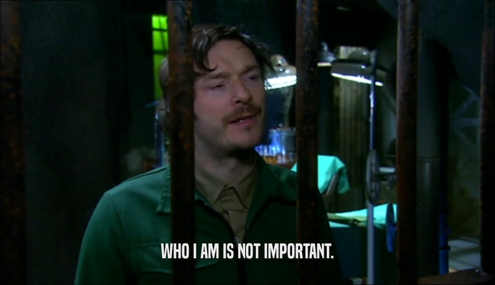 WHO I AM IS NOT IMPORTANT.
  