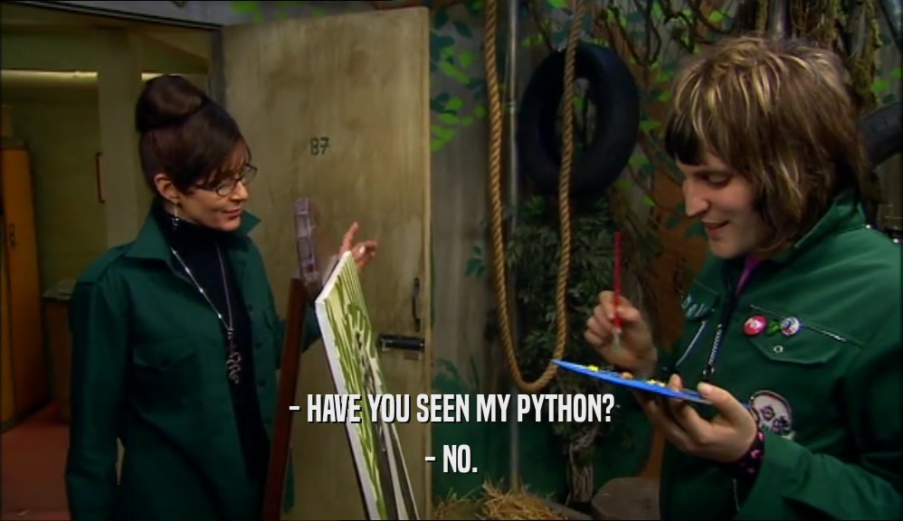 - HAVE YOU SEEN MY PYTHON? - NO. 
