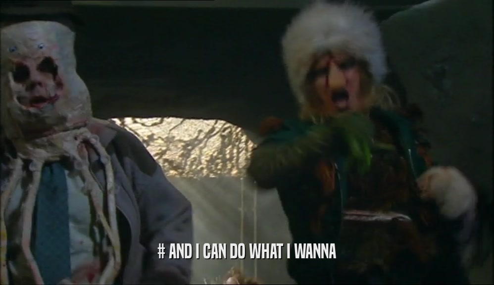 # AND I CAN DO WHAT I WANNA  