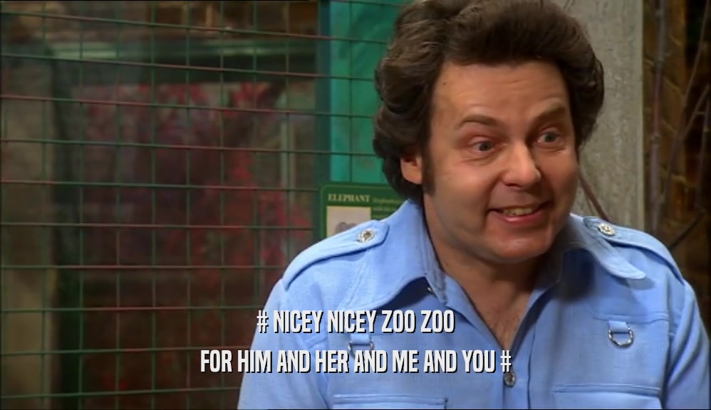 # NICEY NICEY ZOO ZOO FOR HIM AND HER AND ME AND YOU # 