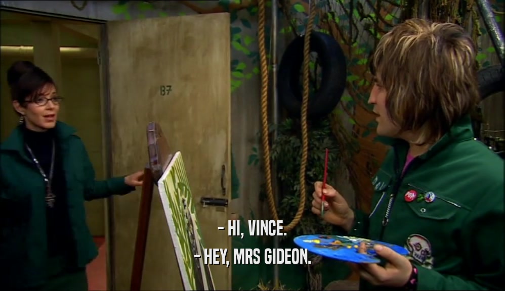 - HI, VINCE. - HEY, MRS GIDEON. 