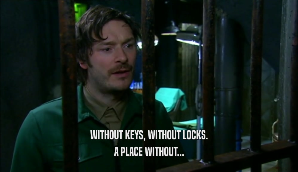 WITHOUT KEYS, WITHOUT LOCKS. A PLACE WITHOUT... 