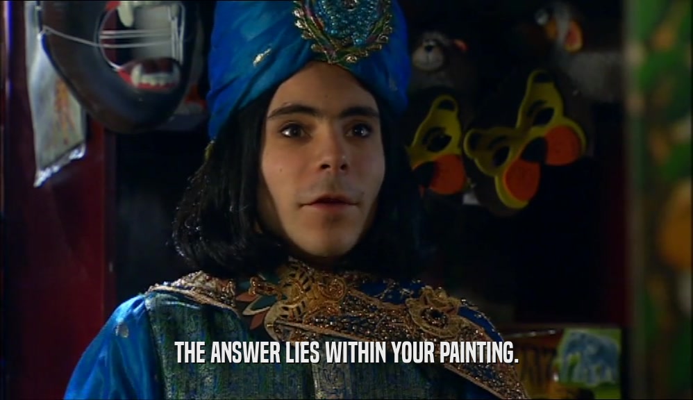 THE ANSWER LIES WITHIN YOUR PAINTING.  