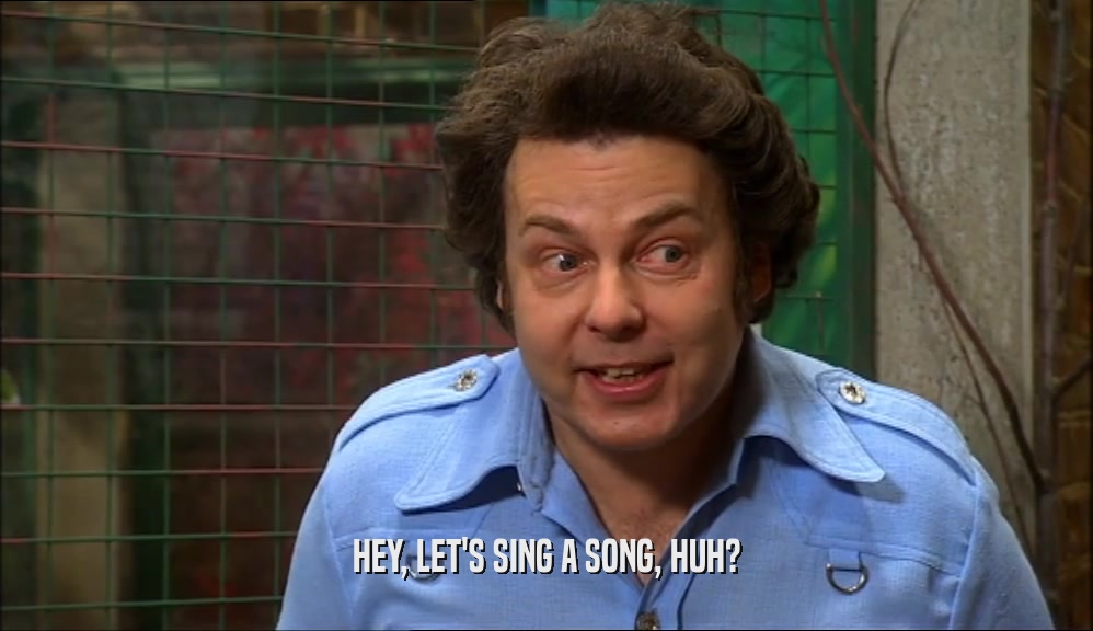 HEY, LET'S SING A SONG, HUH?  