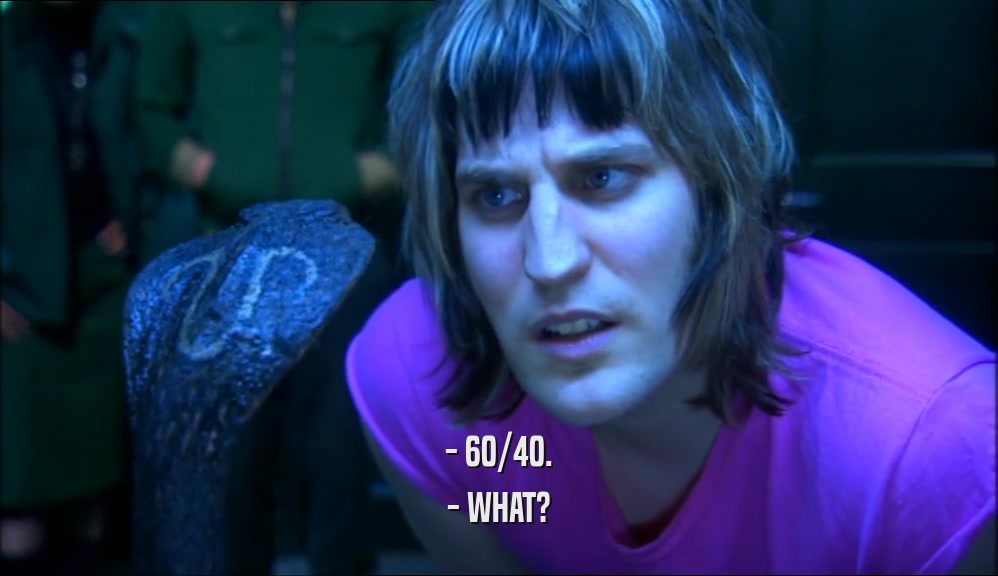 - 60/40. - WHAT? 