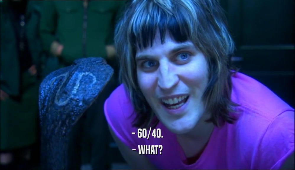 - 60/40. - WHAT? 