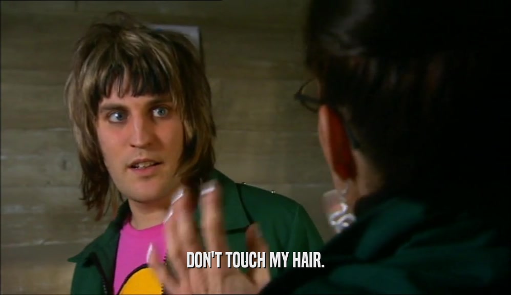 DON'T TOUCH MY HAIR.  