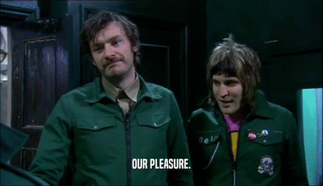 OUR PLEASURE.  