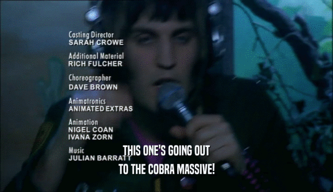 THIS ONE'S GOING OUT TO THE COBRA MASSIVE! 
