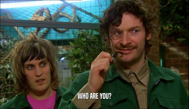 WHO ARE YOU?  