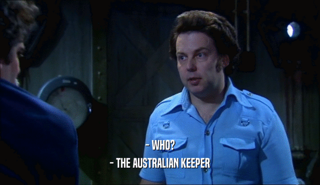 - WHO? - THE AUSTRALIAN KEEPER 