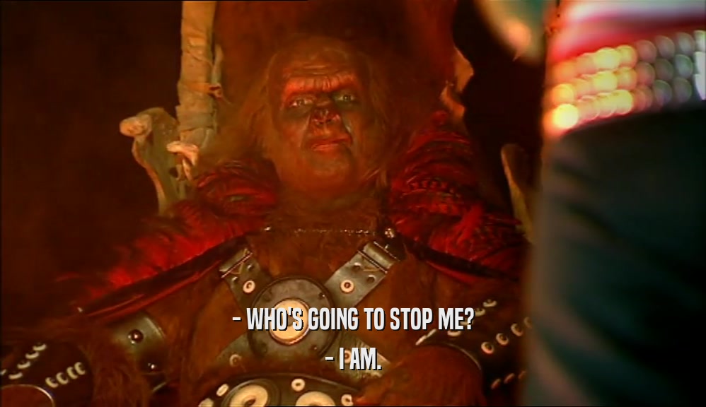 - WHO'S GOING TO STOP ME? - I AM. 