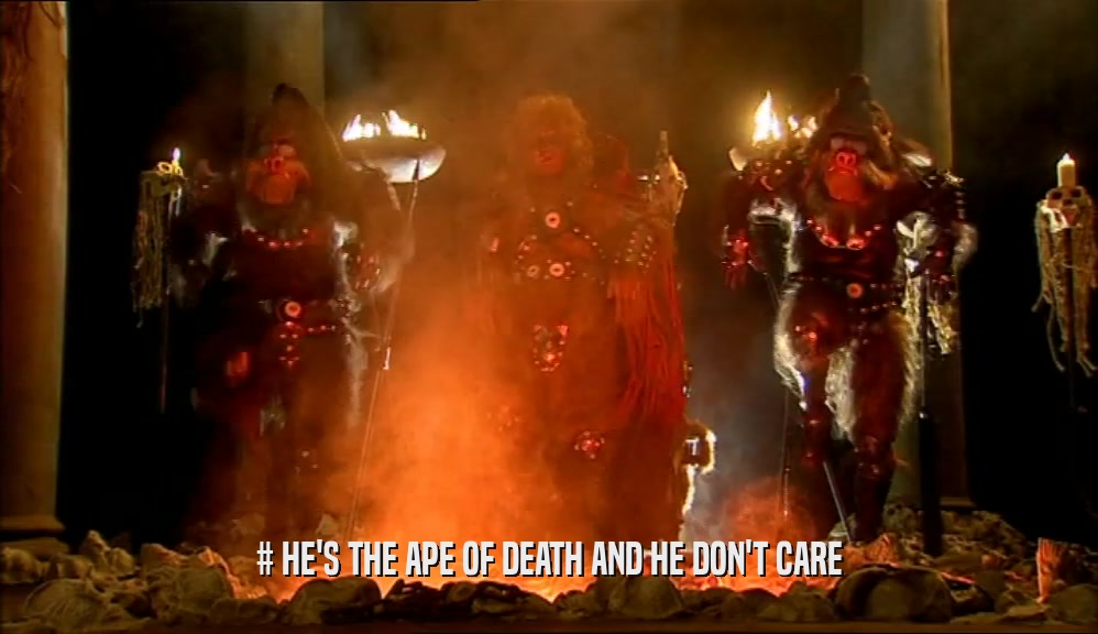 # HE'S THE APE OF DEATH AND HE DON'T CARE  