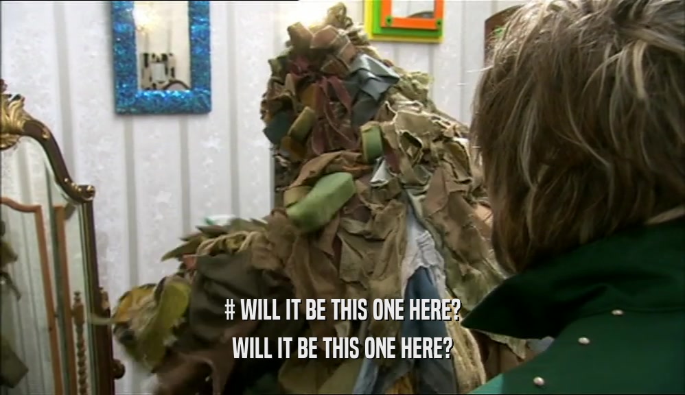# WILL IT BE THIS ONE HERE? WILL IT BE THIS ONE HERE? 