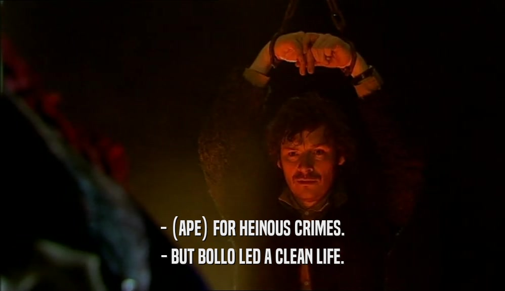 - (APE) FOR HEINOUS CRIMES.
 - BUT BOLLO LED A CLEAN LIFE.
 