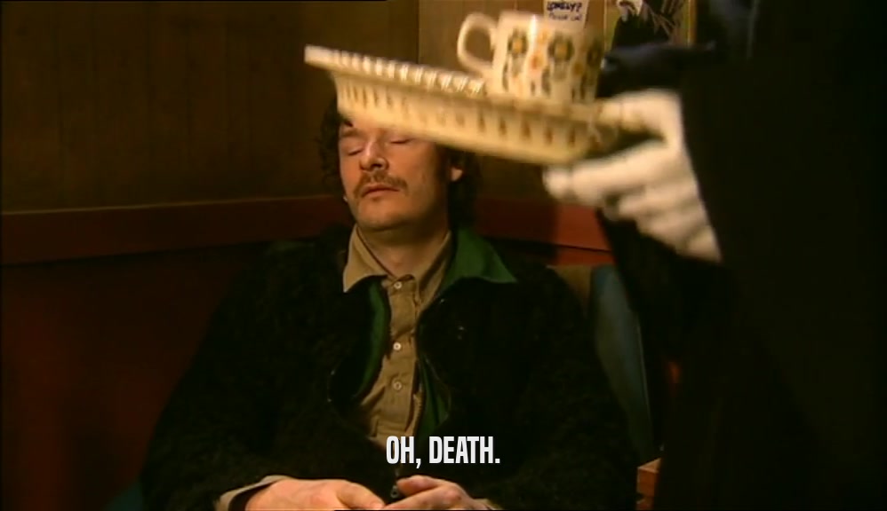OH, DEATH.  