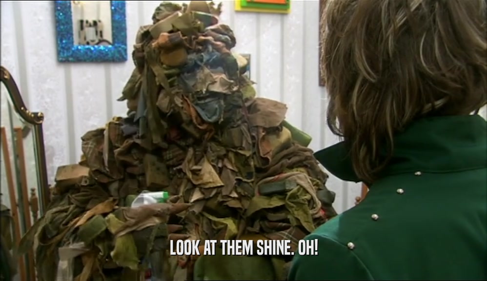 LOOK AT THEM SHINE. OH!  