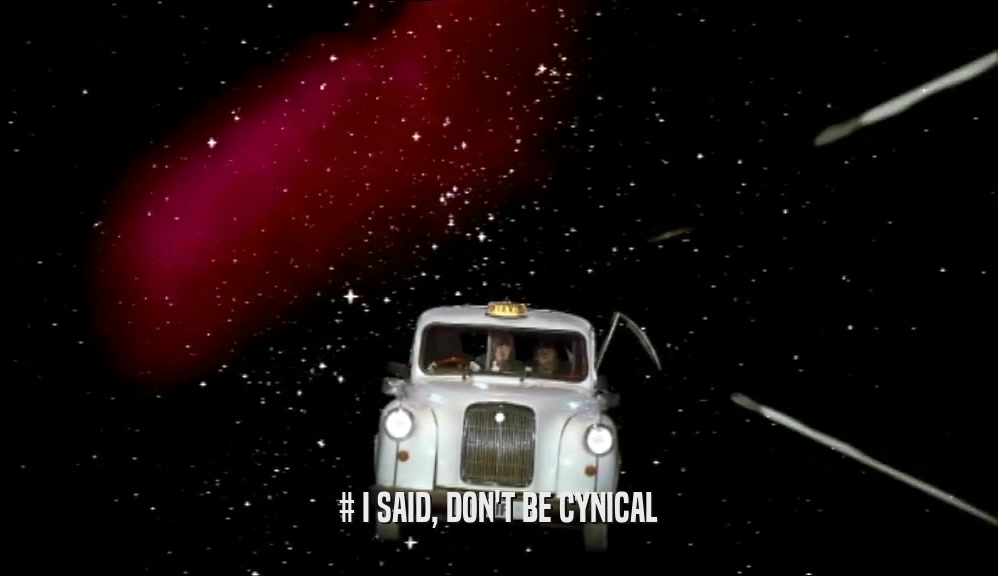 # I SAID, DON'T BE CYNICAL  
