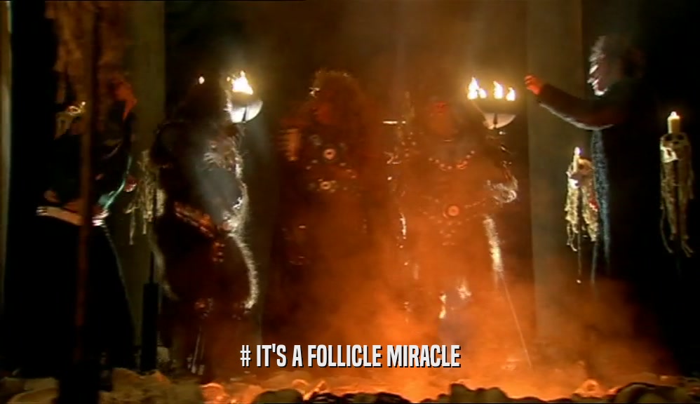 # IT'S A FOLLICLE MIRACLE  