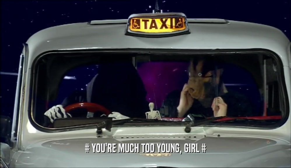 # YOU'RE MUCH TOO YOUNG, GIRL #  