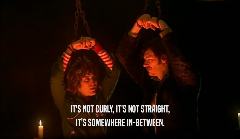 IT'S NOT CURLY, IT'S NOT STRAIGHT, IT'S SOMEWHERE IN-BETWEEN. 