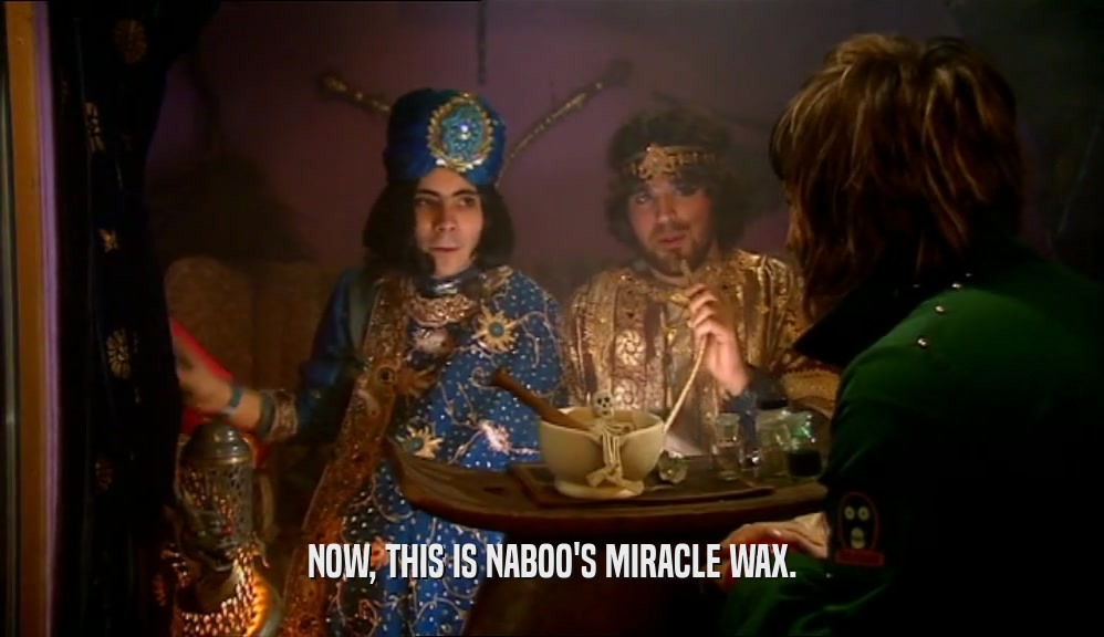 NOW, THIS IS NABOO'S MIRACLE WAX.  