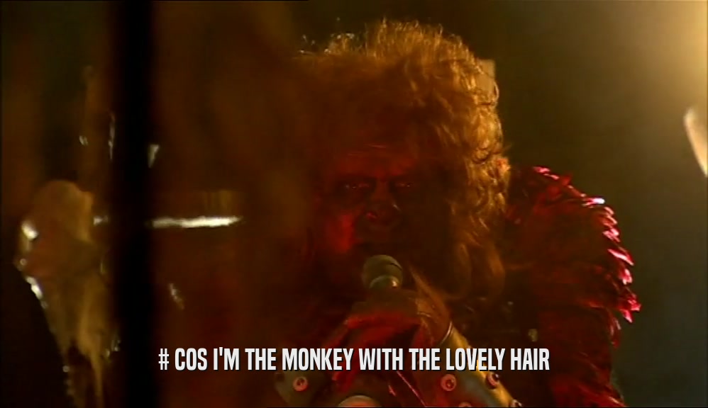 # COS I'M THE MONKEY WITH THE LOVELY HAIR  