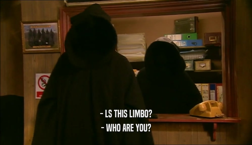 - LS THIS LIMBO? - WHO ARE YOU? 
