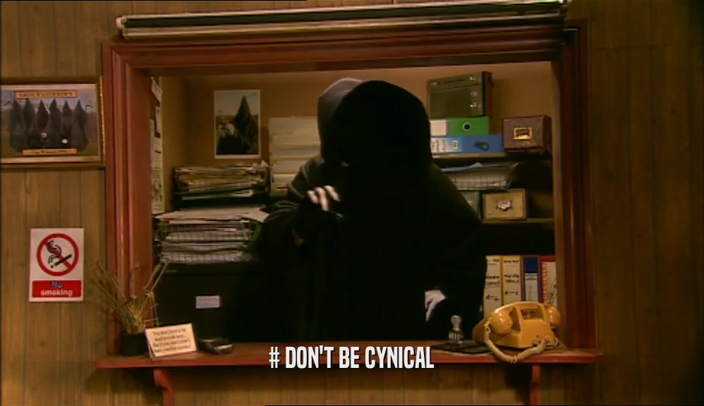 # DON'T BE CYNICAL  