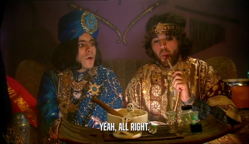 YEAH, ALL RIGHT.  