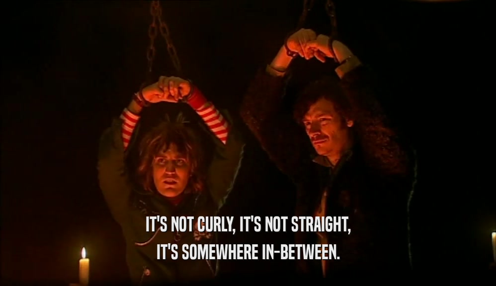 IT'S NOT CURLY, IT'S NOT STRAIGHT, IT'S SOMEWHERE IN-BETWEEN. 