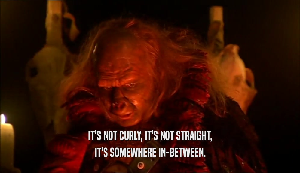 IT'S NOT CURLY, IT'S NOT STRAIGHT, IT'S SOMEWHERE IN-BETWEEN. 