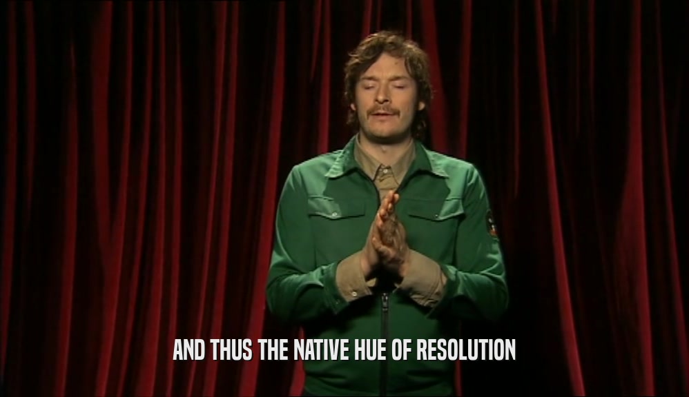 AND THUS THE NATIVE HUE OF RESOLUTION  
