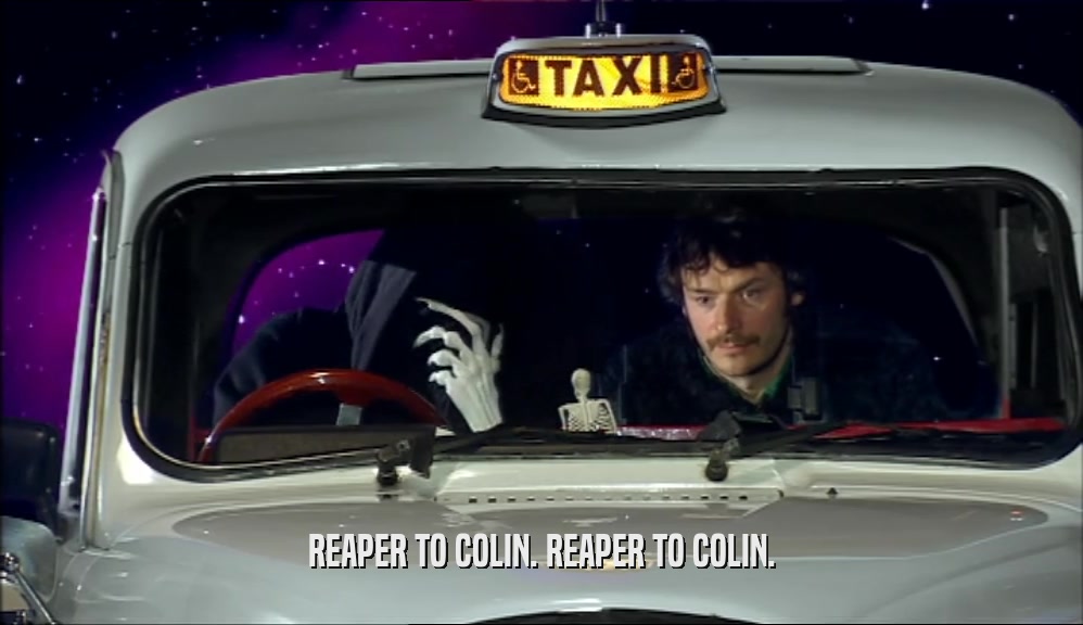 REAPER TO COLIN. REAPER TO COLIN.  