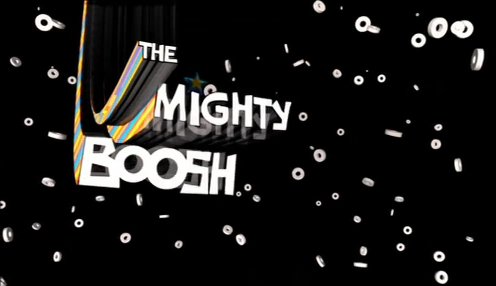 # COME WITH US TO THE MIGHTY BOOSH # THE MIGHTY BOOSH 