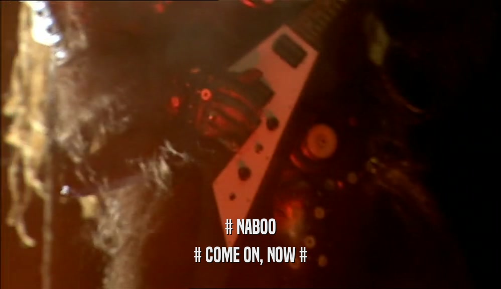 # NABOO # COME ON, NOW # 