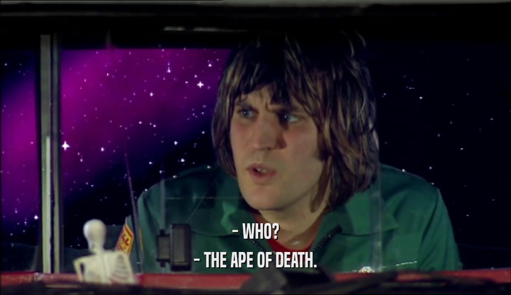 - WHO? - THE APE OF DEATH. 