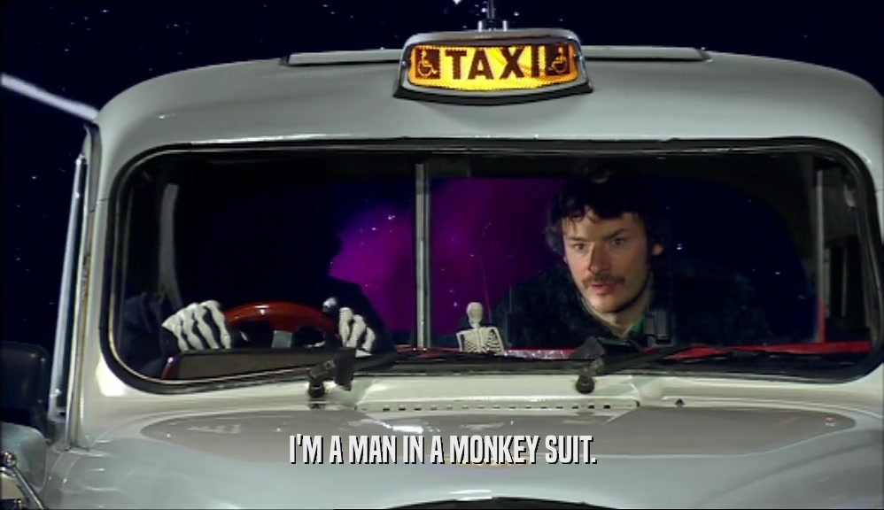 I'M A MAN IN A MONKEY SUIT.  