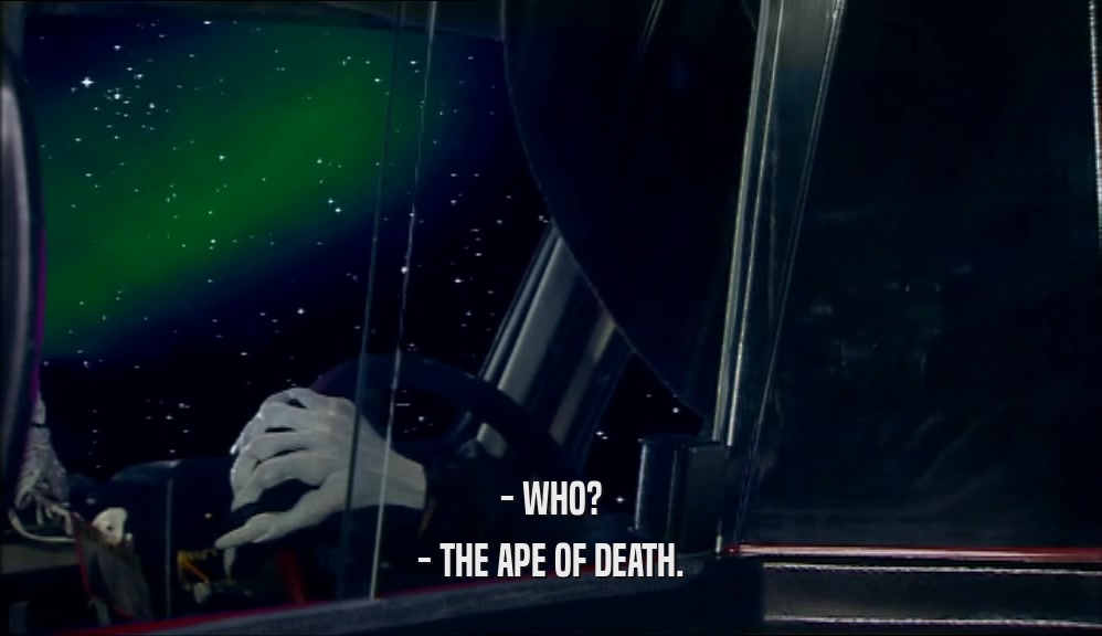 - WHO? - THE APE OF DEATH. 
