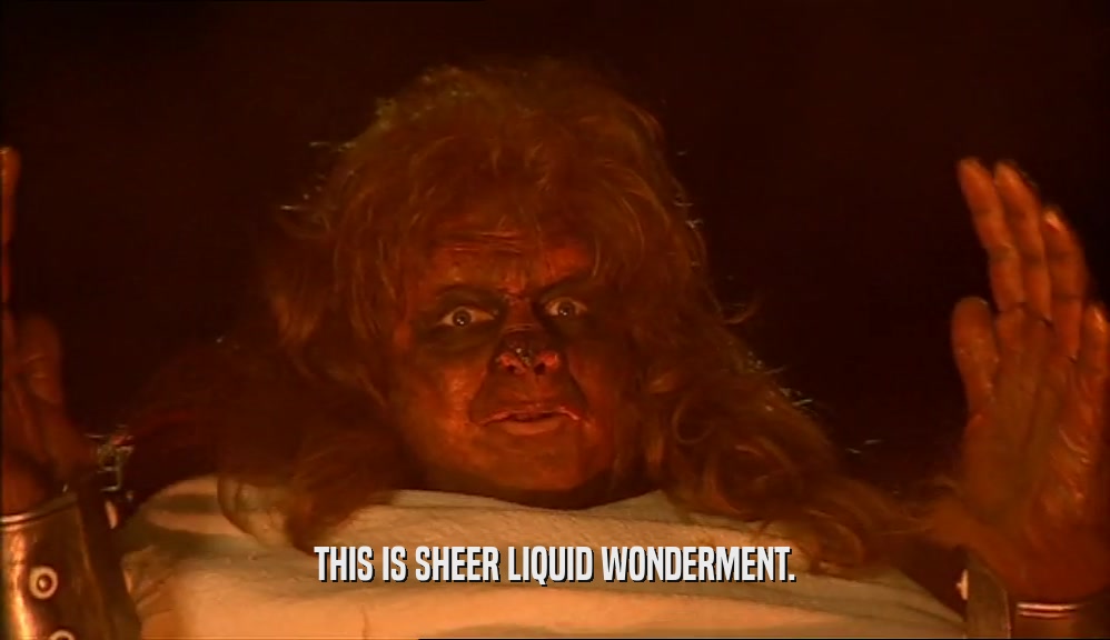THIS IS SHEER LIQUID WONDERMENT.  