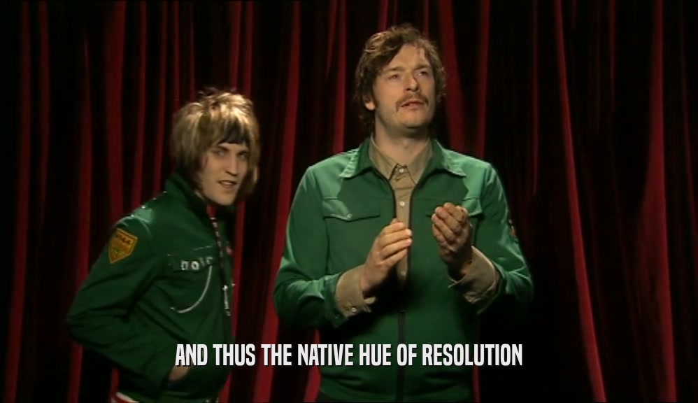 AND THUS THE NATIVE HUE OF RESOLUTION  