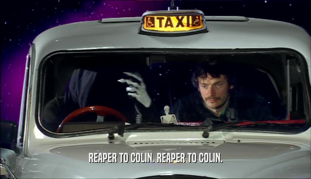 REAPER TO COLIN. REAPER TO COLIN.  