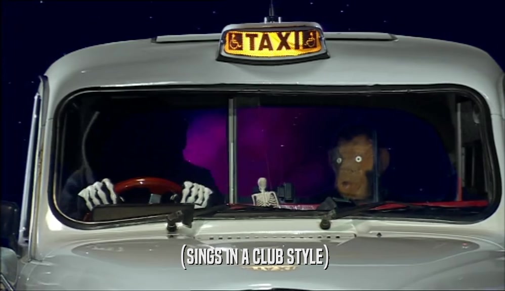(SINGS IN A CLUB STYLE)  