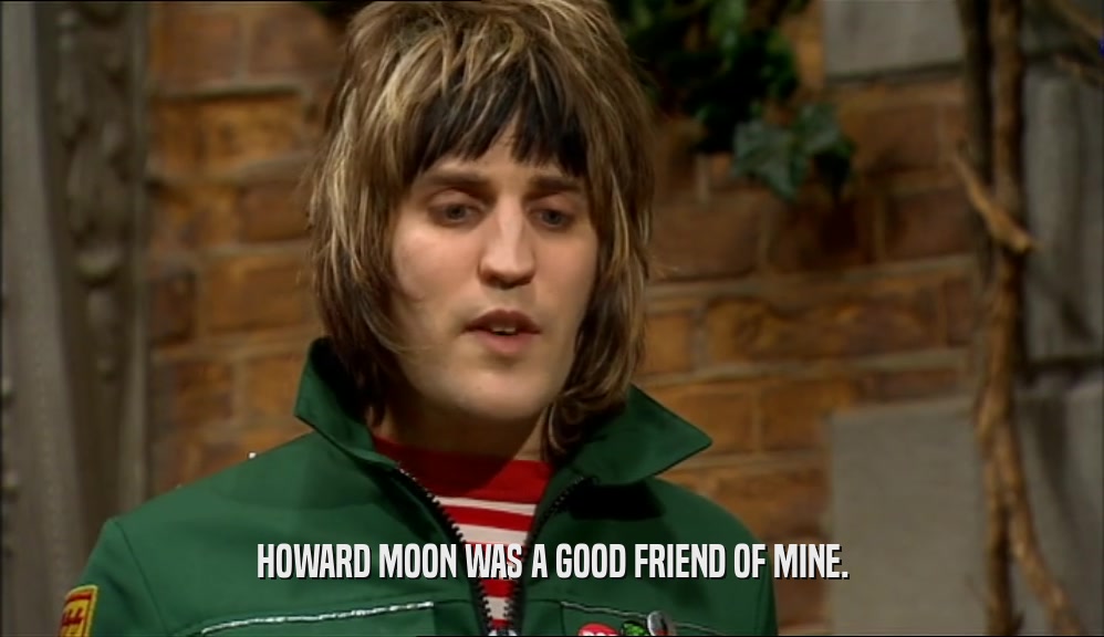HOWARD MOON WAS A GOOD FRIEND OF MINE.
  