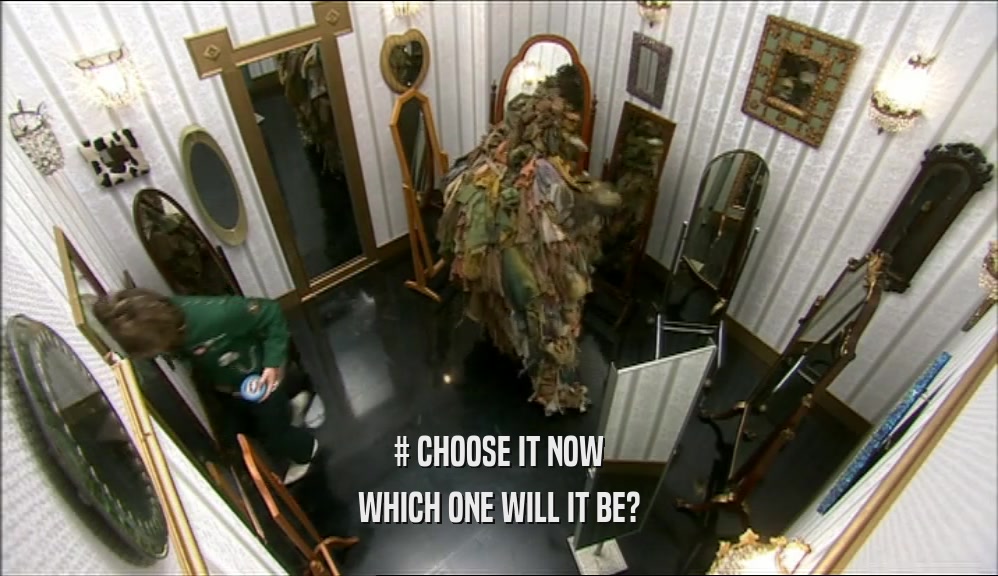 # CHOOSE IT NOW WHICH ONE WILL IT BE? 